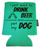 Good Boy Dog Beer - GREEN dog beer koozies!- choose funny saying on green koozie